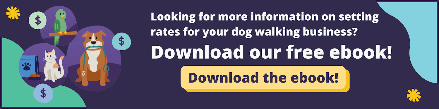 download free ebook for more information on setting rates for your dog walking business